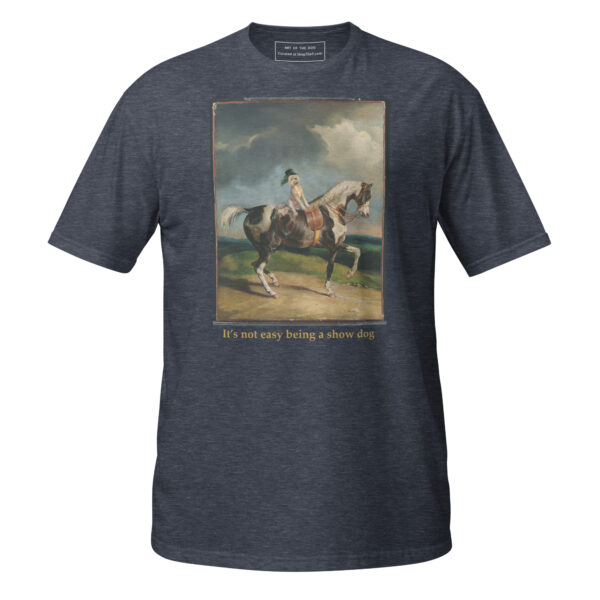 It's Not Easy Being a Show Dog - Short-Sleeve Unisex T-Shirt - Heather Blue